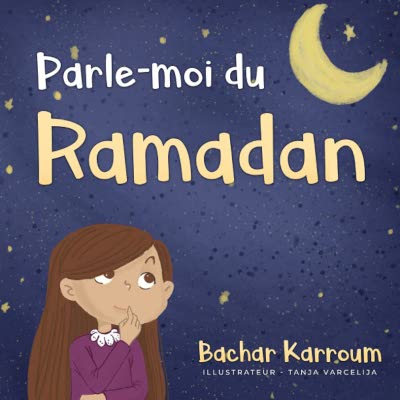 Parle-moi du Ramadan: (Islam pour enfants) - Livre de Bachar Karroum Parle-moi du Ramadan: (Islam pour enfants) - Livre de Bachar Karroum